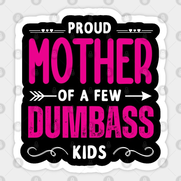 Happy Mother's day, Proud Mother of a few Dumbass Kids Women Sticker by Emouran